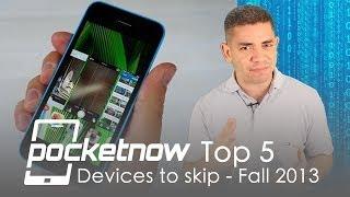 Top 5 Devices To Skip for Fall 2013 | Pocketnow