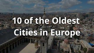 10 of the Oldest Cities in Europe