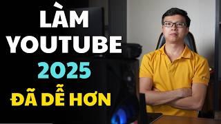 Tại sao làm Youtube 2025 lại dễ hơn trước rất nhiều? Đây là câu trả lời!