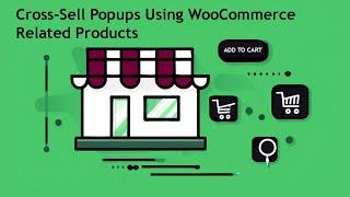 How To Make a Popup Maker Cross-Sell Popup Using WooCommerce Related Products