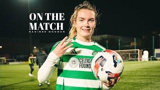 Saoirse Noonan On The Match | Celtic FC Women 5-1 Montrose | SWPL