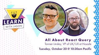 All About React Query (with Tanner Linsley) — Learn With Jason