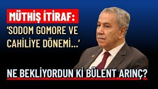 Ne bekliyordun ki Bülent Arınç? | Necip F.. Bahadır