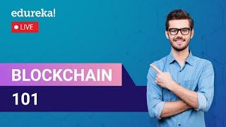 Blockchain 101  What Is Blockchain Technology? | Blockchain Training  | Edureka Live