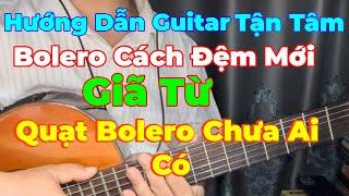 Hướng Dẫn Guitar Tận Tâm | Giã Từ | Thử Quạt Bolero Theo Kiểu Này Chưa Ai Có