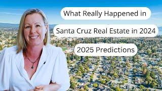 Santa Cruz Real Estate - 2024 Recap + 2025 Predictions from Your Santa Cruz Realtor