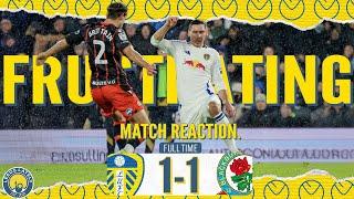 LEEDS UNITED 1 - 1 Blackburn Rovers! FRUSTRATING DRAW keeps LEEDS TOP! Match Reaction!