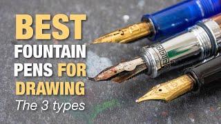 Best Fountain Pens for Drawing: The 3 Types for Beginners