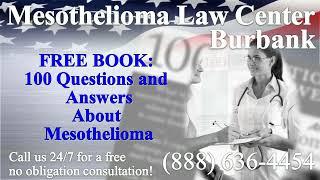 Burbank, CA - Mesothelioma & Asbestos - Lawyer | Attorney | Lawsuit - (Lung Cancer, Asbestosis)