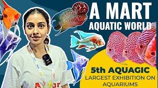 A MART AQUATIC WORLD | 5TH AQUAGIC | AQUARIUM EXHIBITION | AQUARIUM FISH | FISH TANKS