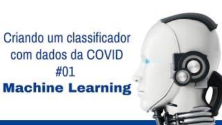 Projeto de Machine Learning - Criando um classificador com dados da COVID - Parte 1