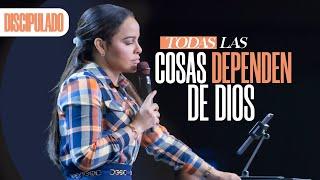 TODAS LAS COSAS DEPENDEN DE DIOS - Pastora Yesenia Then