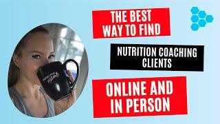 How To Find Nutrition Coaching Clients Online and In Person