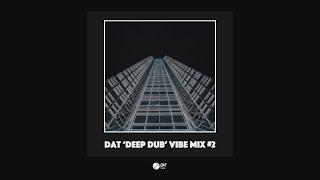 Dat 'Deep Dub' Vibe Mix #2 [Vinyl Only]
