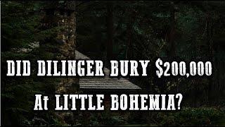 Did Notorious Gangster John Dillinger Bury $200,000 at Little Bohemia, Wisconsin?