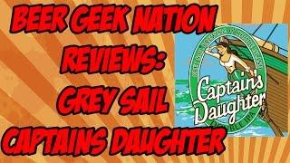 Grey Sail Captain’s Daughter Double IPA | Beer Geek Nation Craft Beer Reviews