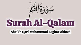 68 Surah Al-Qalam Recitation Sheikh Qari Muhammad Asghar Abbasi سورةالقلم Surat Qalam