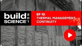 Build Science 201: Ep. 10 - Thermal Management: Continuity