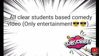 All clear students based comedy video (Only entertainment)