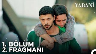 Yabani 1. Bölüm 2. Fragmanı | ''Gerçek Olan Yanında Olandır''