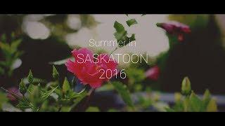 My Summer in Saskatoon 2016