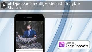 Als Experte/Coach 6-stellig verdienen durch Digitales Charisma! 