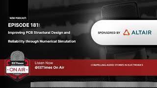 EE Times On Air: Improving PCB Structural Design and Reliability through Numerical Simulation