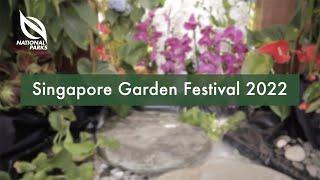 Festival Highlights | Singapore Garden Festival 2022