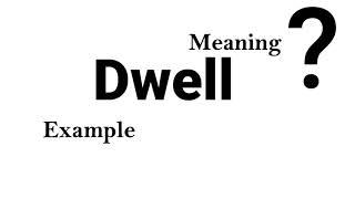 Dwell Meaning Example Definition | EWD-English Word Dictionary | English Word In-depth Mean