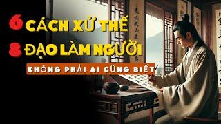 Cách xử Thế Và Đạo Làm Người Không Phải Ai Cũng Biết,Triết Lý Cuộc Sống, Cổ Nhân Dậy, Tâm An Đời An