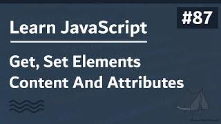 Learn JavaScript In Arabic 2021 - #087 - Get Set Elements Content And Attributes