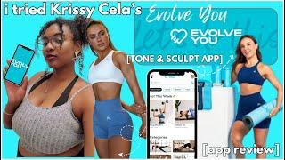 i tried KRISSY CELA's EVOLVE YOU - TONE & SCULPT APP | is it worth it? FULL APP REVIEW + WORKOUTS