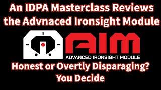 IDPA Masterclass Reviews Advanced Ironsight Module (AIM): Honest Review or Overtly Disparaging?