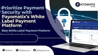 Prioritize Payment Security with Payomatix White Label Solutions | Best White Label Payment Solution