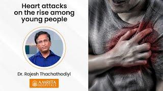 Heart attacks on the rise among young people - Dr. Rajesh Thachathodiyil | Amrita Hospitals