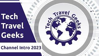 Tech Travel Geeks - Channel Intro 2023