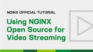 Using NGINX Open Source for Video Streaming and Storage