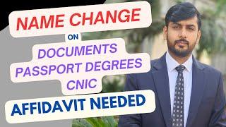 Name Change on Documents ( Degree, Passport and CNIC) Affidavit Needed