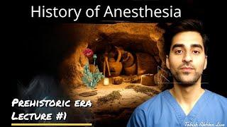 History of Anesthesia: The Prehistoric Origins of Pain Relief