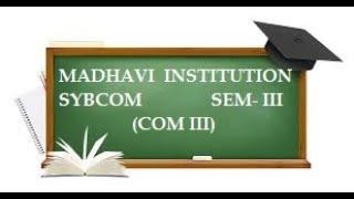 SYBCOM SEM III COMMERCE III LEC 21 MADHAVI INSTITUTIONS