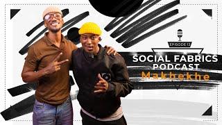 SOCIAL FABRICS EP 12 | Makhekhe on Relationships, Dating, Big Brother, Growing up in Katlehong