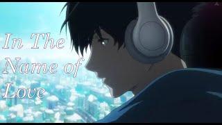 In The Name of Love  [AMV] Bubble