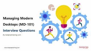 Managing Modern Desktops MD-101: Interview Questions