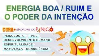 Energia boa ruim e o poder da intenção - Física Quantica