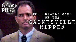 The Grizzly Case Of The Gainesville Ripper | Felony Files