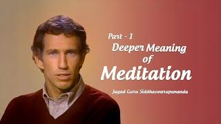 The Deeper Meaning of Meditation by Jagad Guru - Part 1 | Science of Identity Foundation