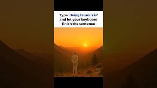 Being famous is...