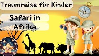 Traumreise für Kinder zum Einschlafen - Die Afrika-Safari  | Entspannungsgeschichte