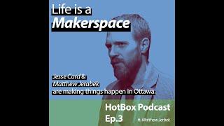 Life is a Makerspace, Jesse Card and Matthew Jerabek are making things happen in Ottawa