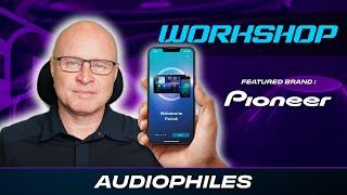 PIONEER | AUDIOPHILES | WORKSHOP